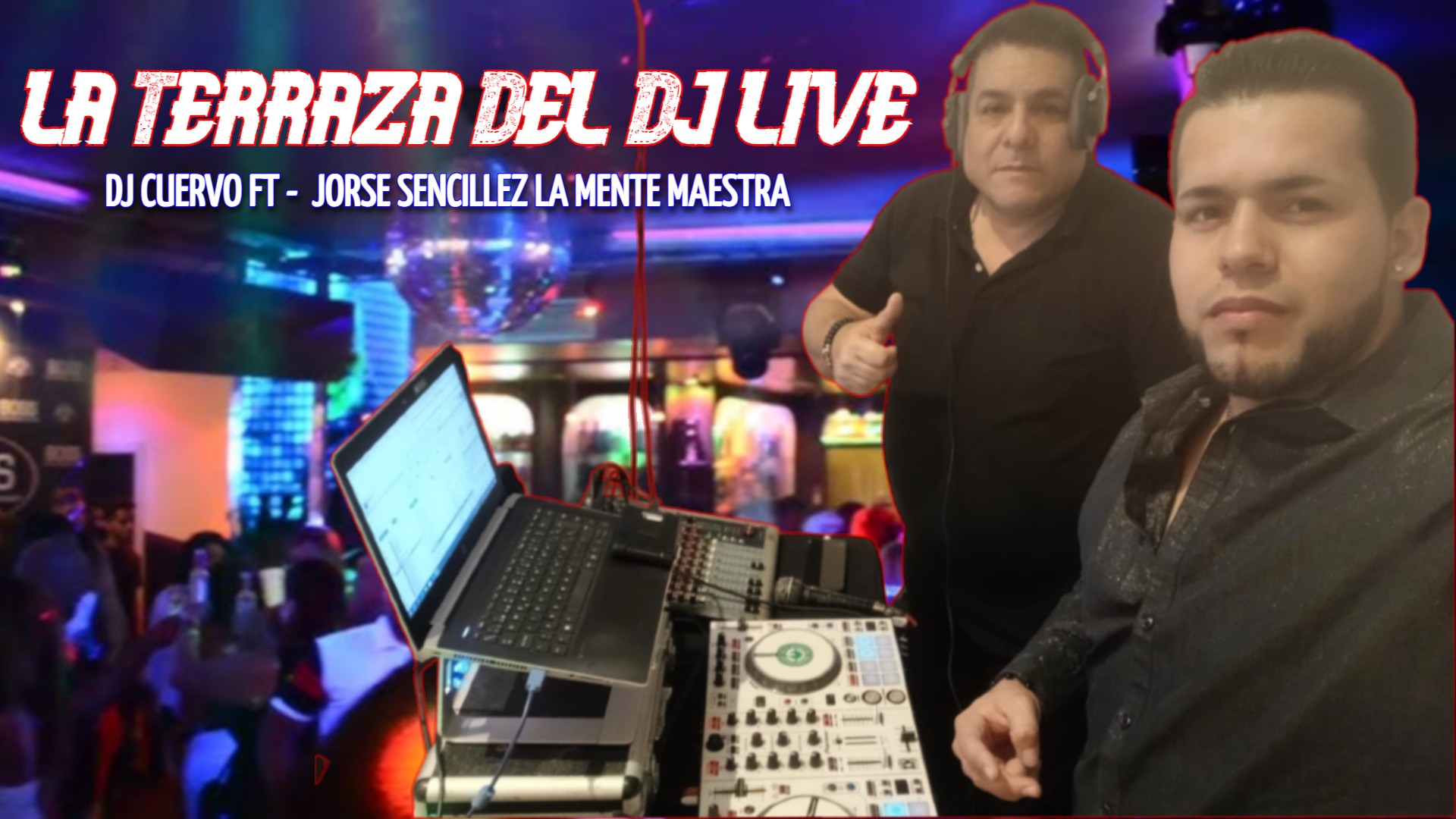 LA TERRAZA DEL DJ LIVE CROSSOVER VARIADOS - DJ CUERVO FT JORSE SENCILLEZ LA MENTE MAESTRA